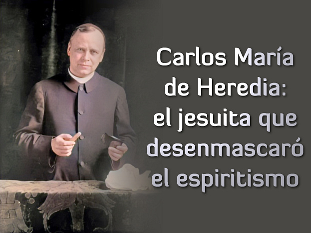 Carlos María de Heredia: el jesuita que desenmascaró el espiritismo
